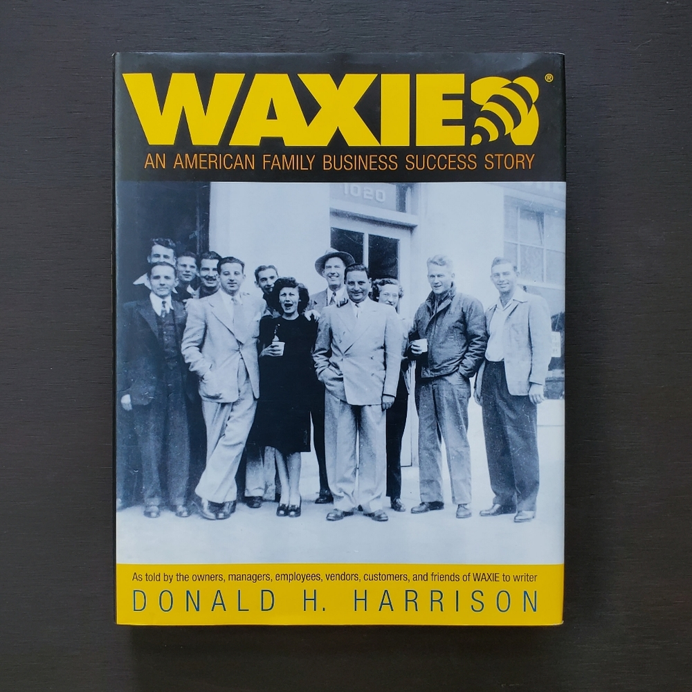 Waxie: An American Family Business Success Story by Donald H. Harrison